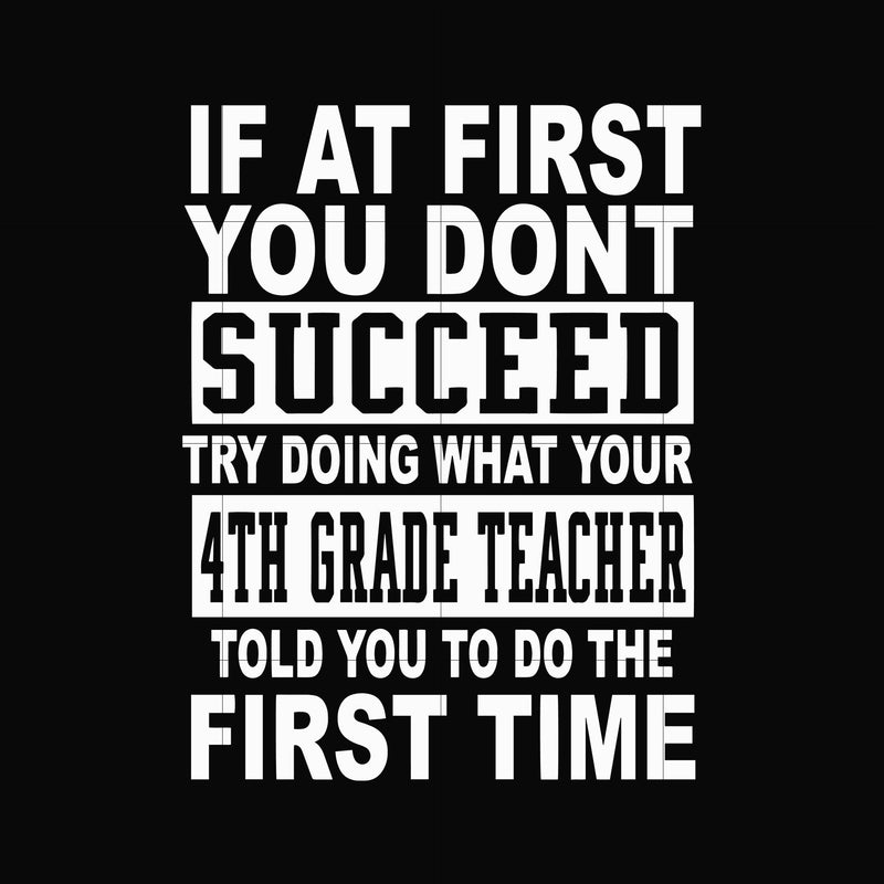 If at first you don't succeed try doing what your 4th grade teacher told you to do the first time svg, png, dxf, eps file DR0005