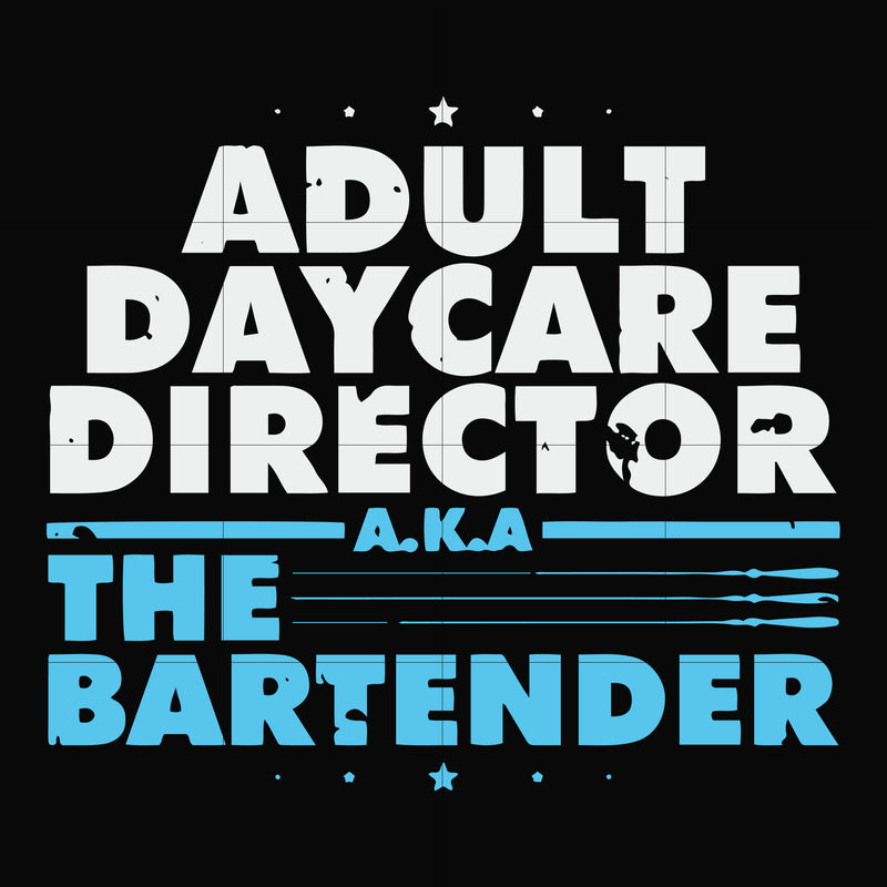 Adult daycare director the bartender svg, png, dxf, eps file FN000775