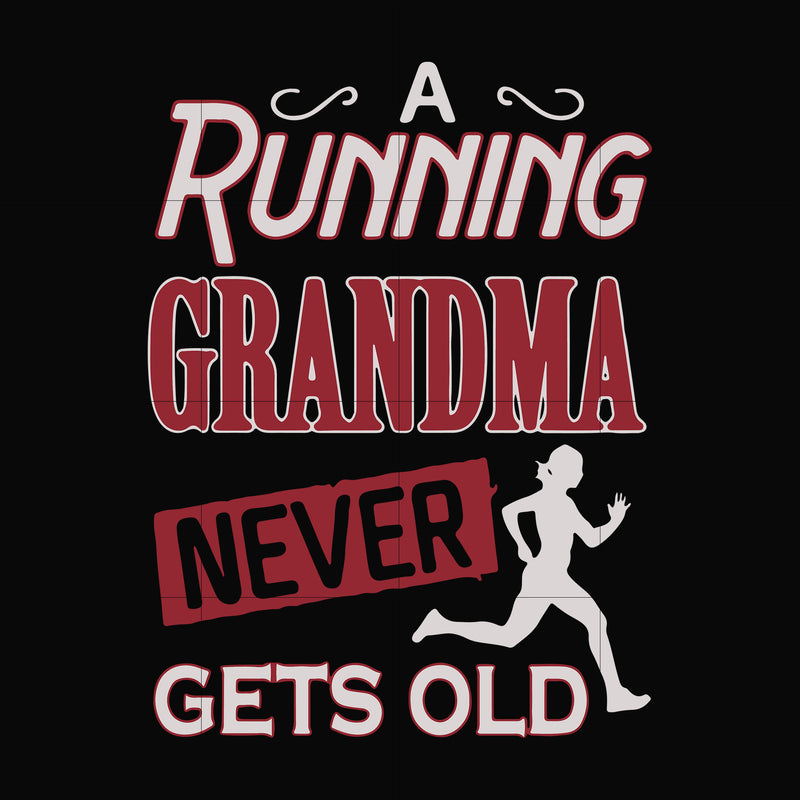 A running grandma never gets old svg, png, dxf, eps file FN000648