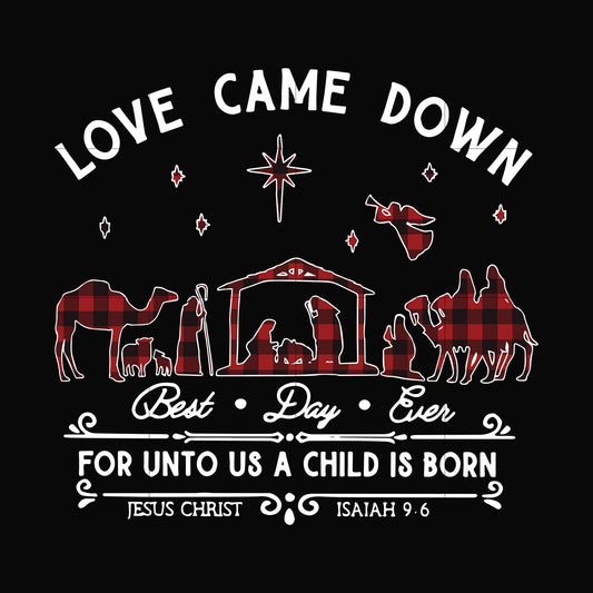 Love came down for unto us a child is born svg, png, dxf, eps digital file NCRM0054