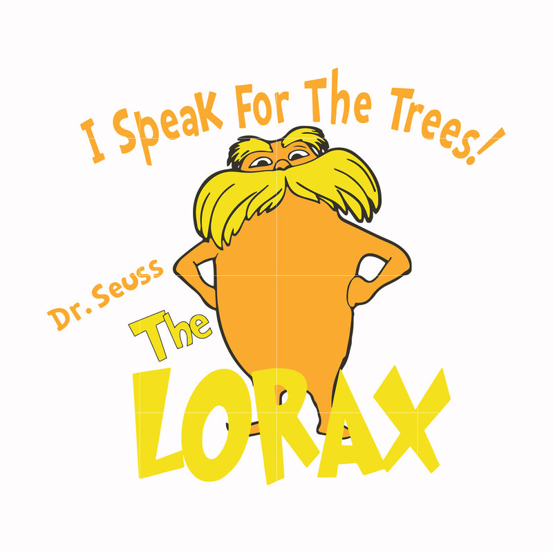 I speak for the trees the Lorax svg, png, dxf, eps file DR000109