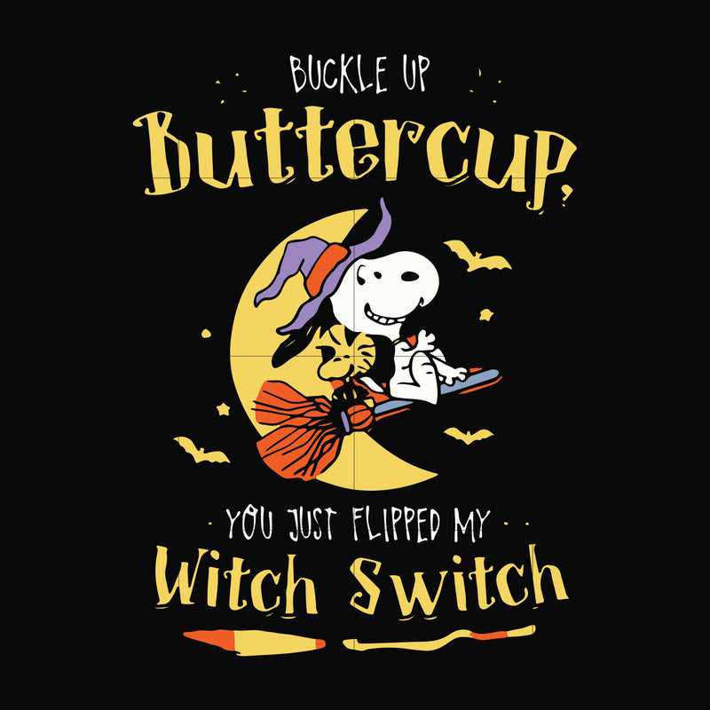 Buckle up Butter cup you just flipped my witch switch svg