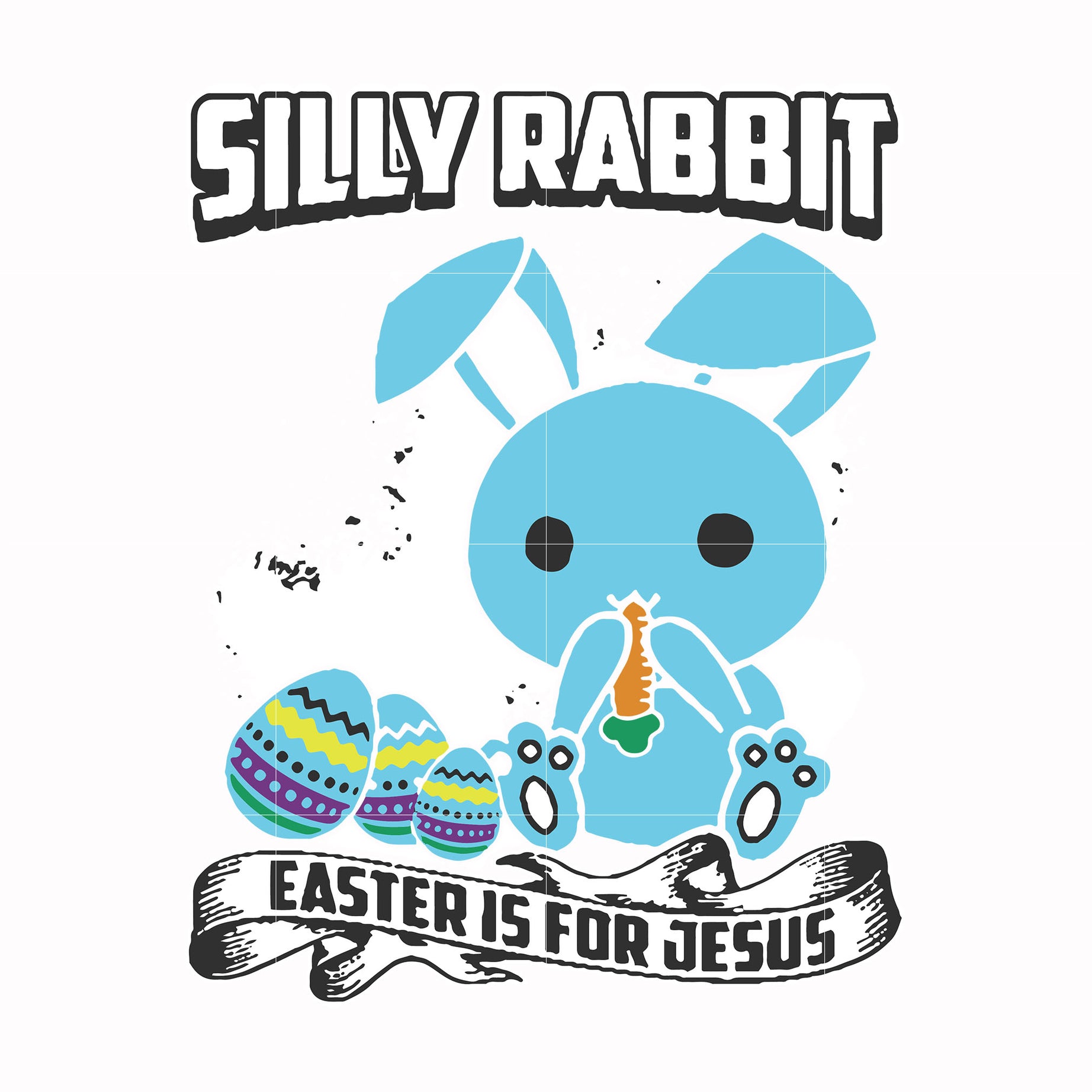 Silly rabbit Easter is for Jesus svg, png, dxf, eps file FN000116