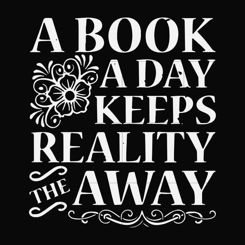 A book a day keeps reality the away svg, png, dxf, eps file FN000920