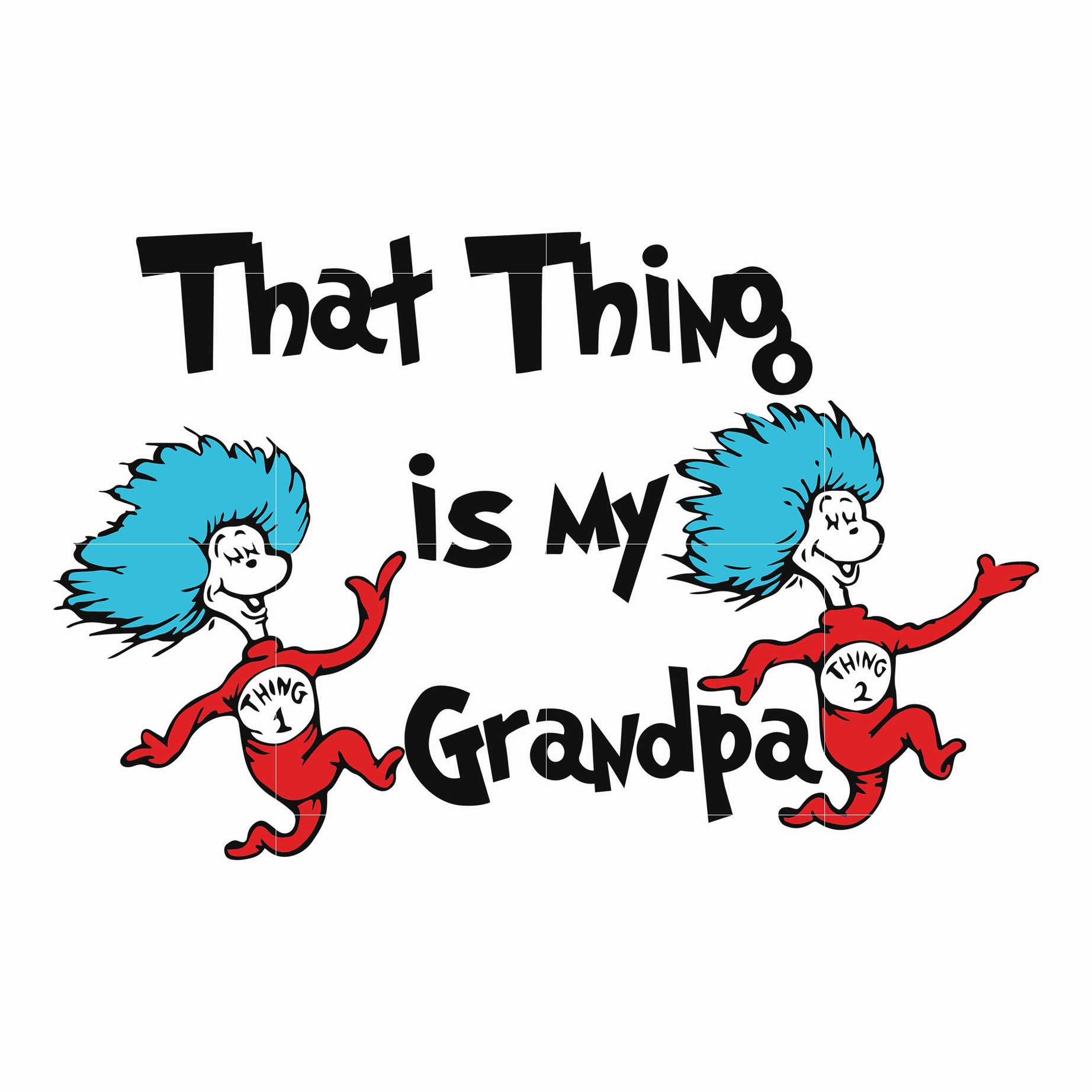 That thing is my grandpa svg, png, dxf, eps file DR000117