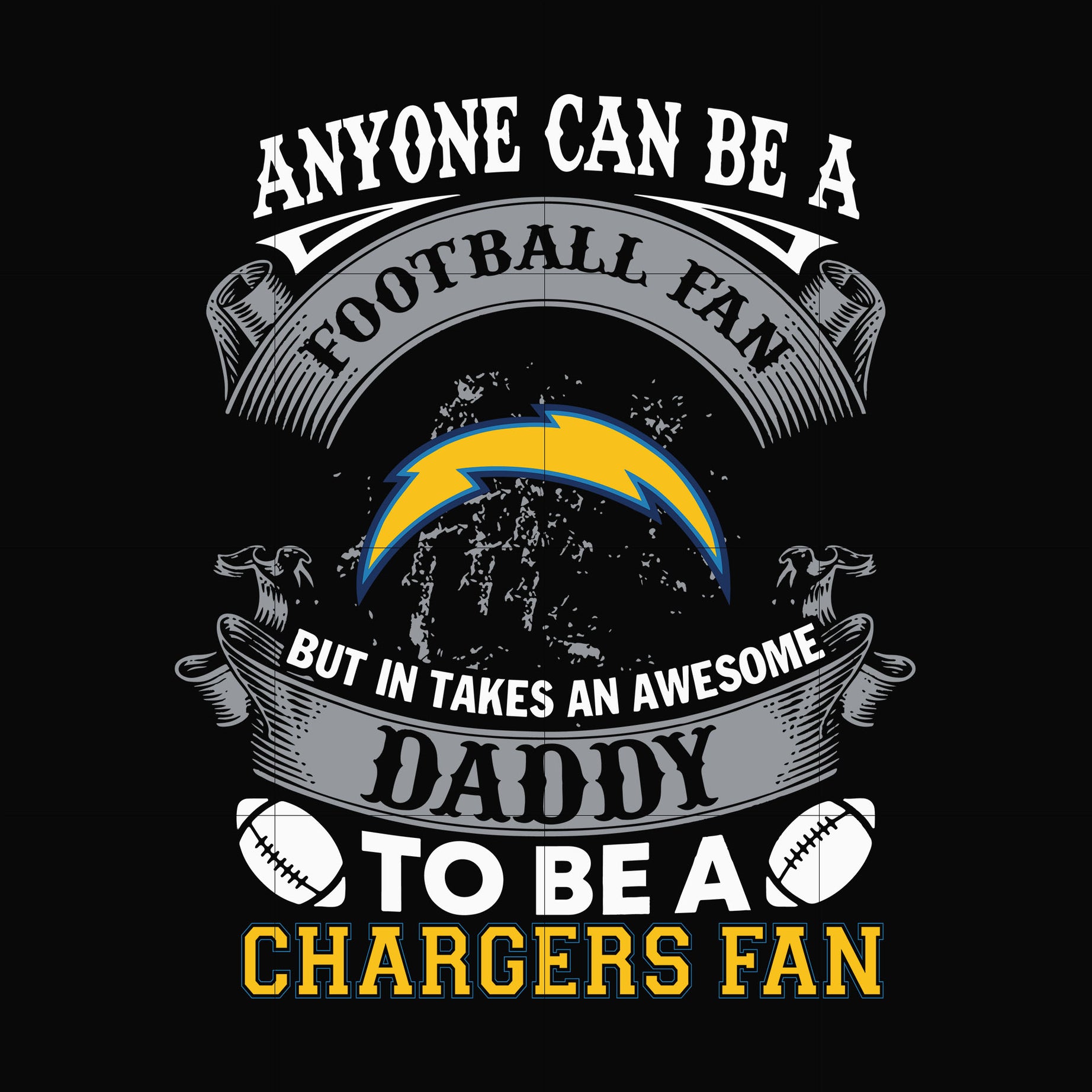 anyone can be a football fan but in takes an awesome daddy to be a chargers fan svg, nfl team svg, png, dxf, eps digital file NNFL0070