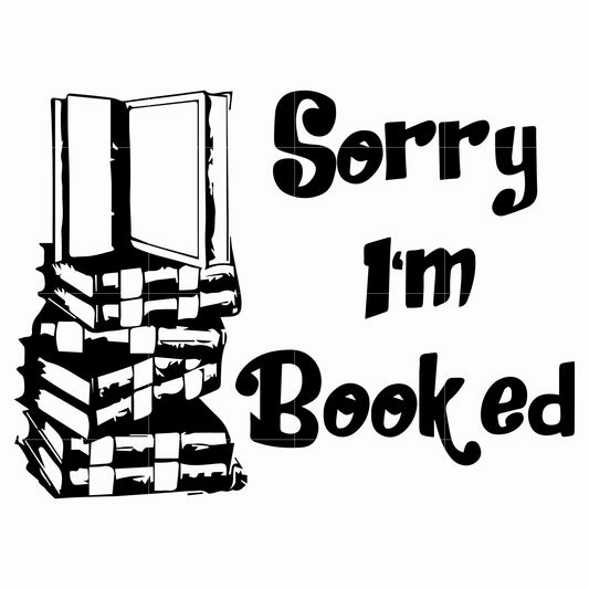 Sorry i'm booked svg, png, dxf, eps digital file OTH0095