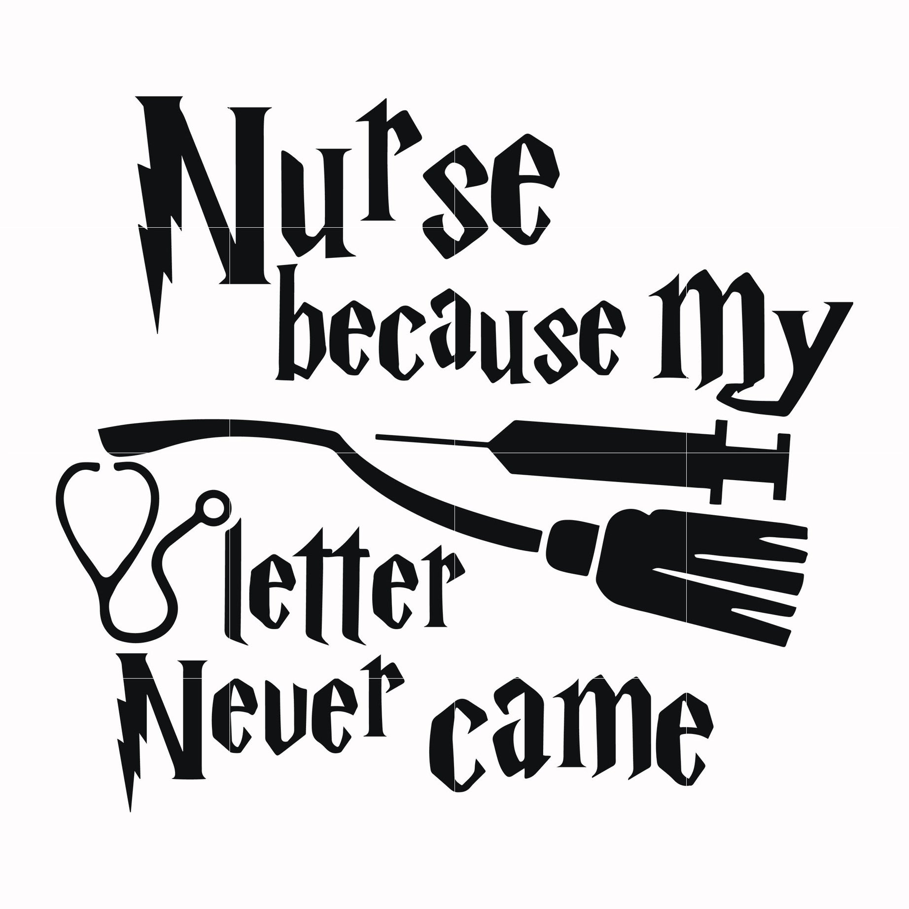 Nurse because my letter never came svg, png, dxf, eps file HRPT00011