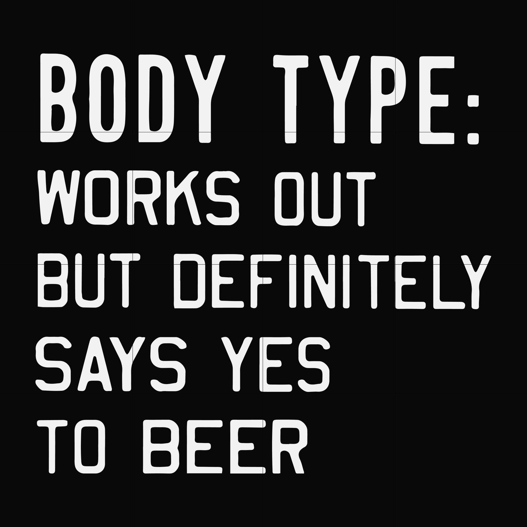Body type: works out but definitely says yes to beer svg, png, dxf, eps file FN000913
