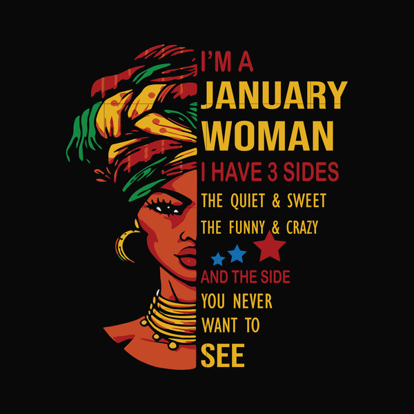 I'm a January woman i have a 3 sides the quiet & sweet the funny & crazy and the side you never want to see svg, birthday svg, png, dxf, eps digital file BD0098