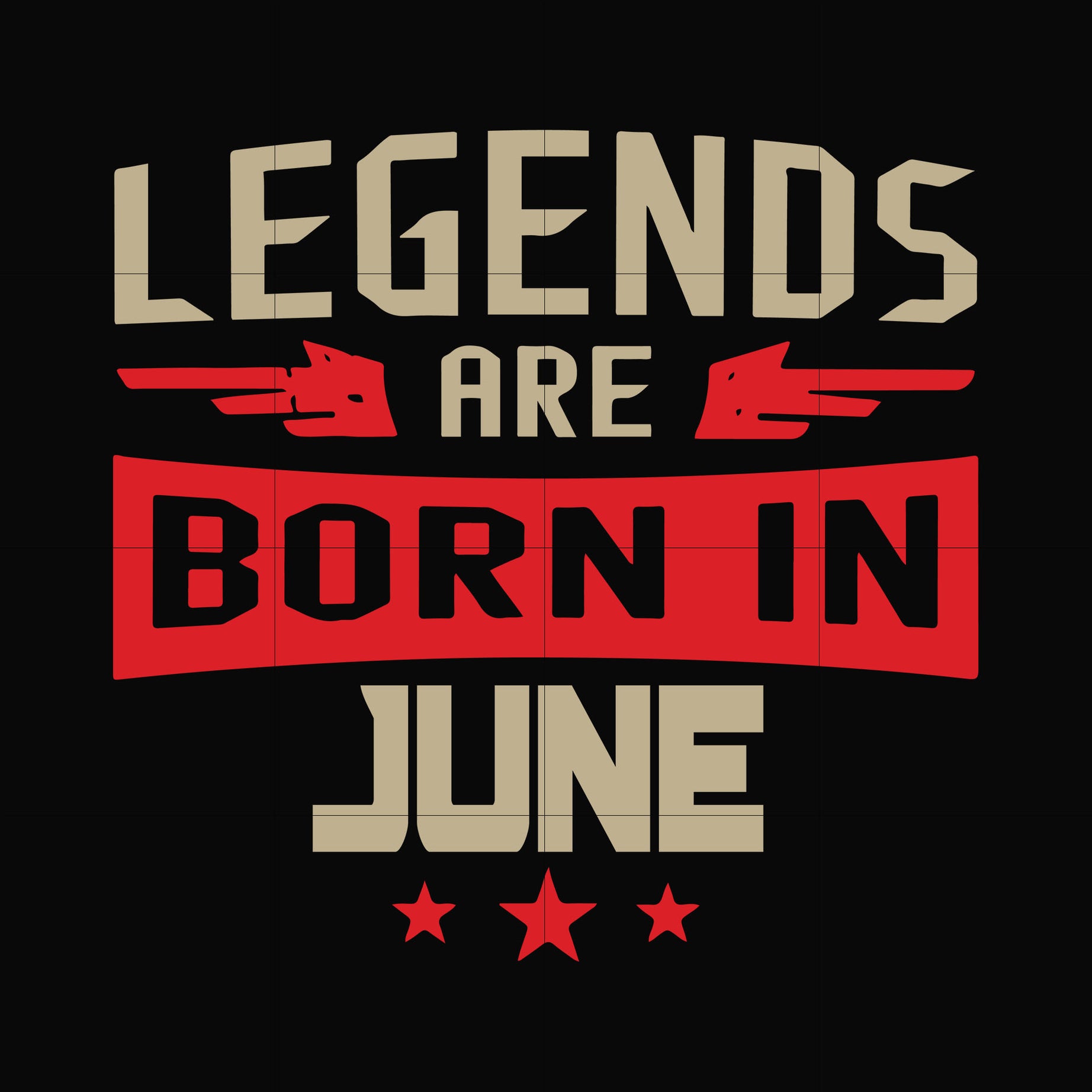 Legends are born june svg, birthday svg, png, dxf, eps digital file BD0142