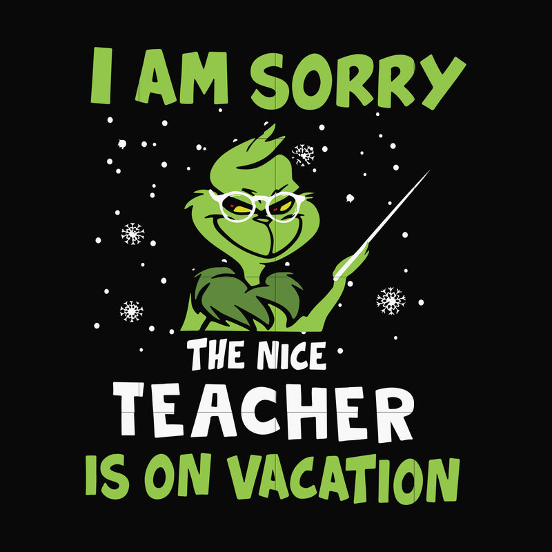 I'm sorry the nice teacher is on vacation svg, png, dxf, eps digital file NCRM14072039