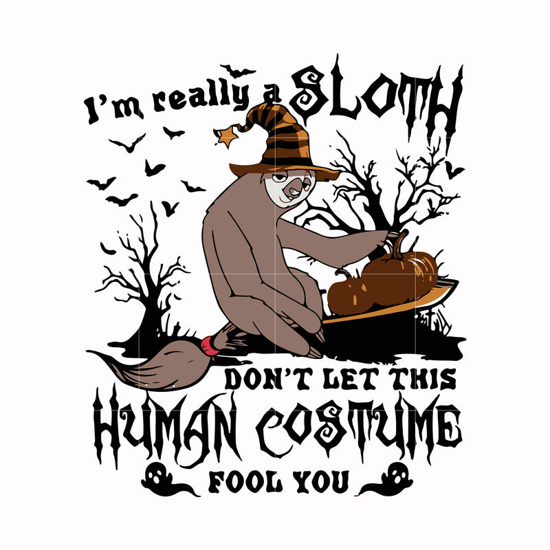 i am really sloth dont let this human costume fool you svg, png, dxf, eps digital file HLW0142