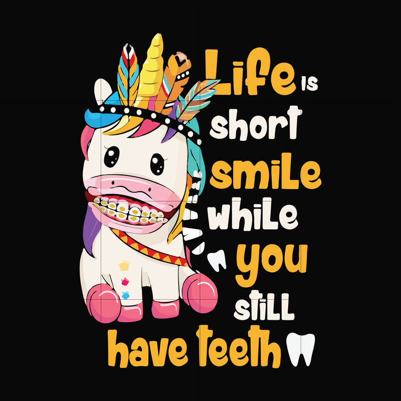 Life short smile while you still have teeth svg, png, dxf, eps digital file TD3107206