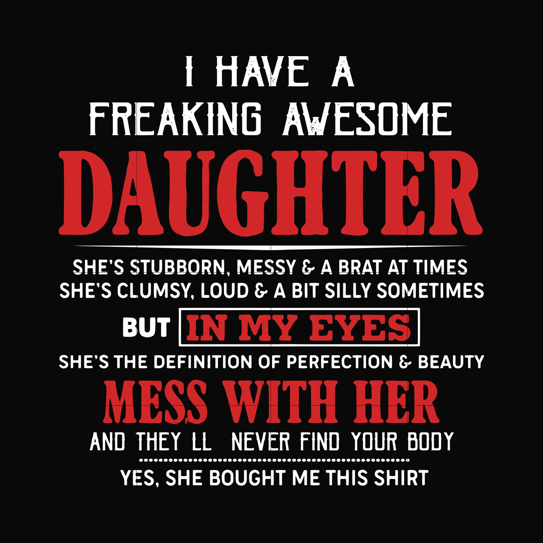 I have a freaking awesome daughter svg, png, dxf, eps, digital file TD41