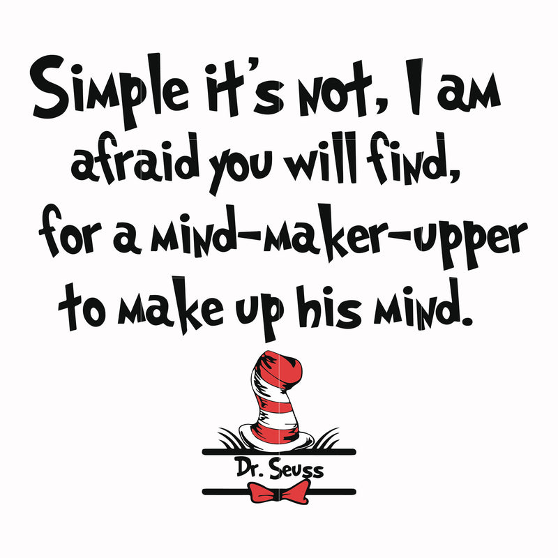 Simple it's not I am afraid you will find for a mind-maker-upper to make up his mind svg, png, dxf, eps file DR000146