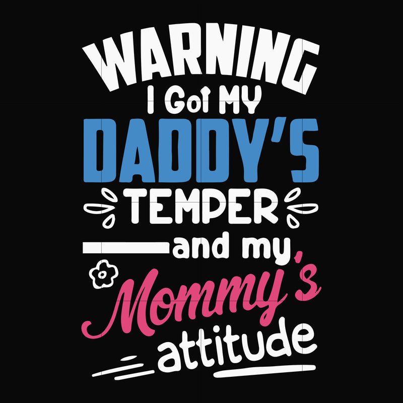 Warning I got my daddy's temper and my mommy's attitude svg, png, dxf, eps file FN000456
