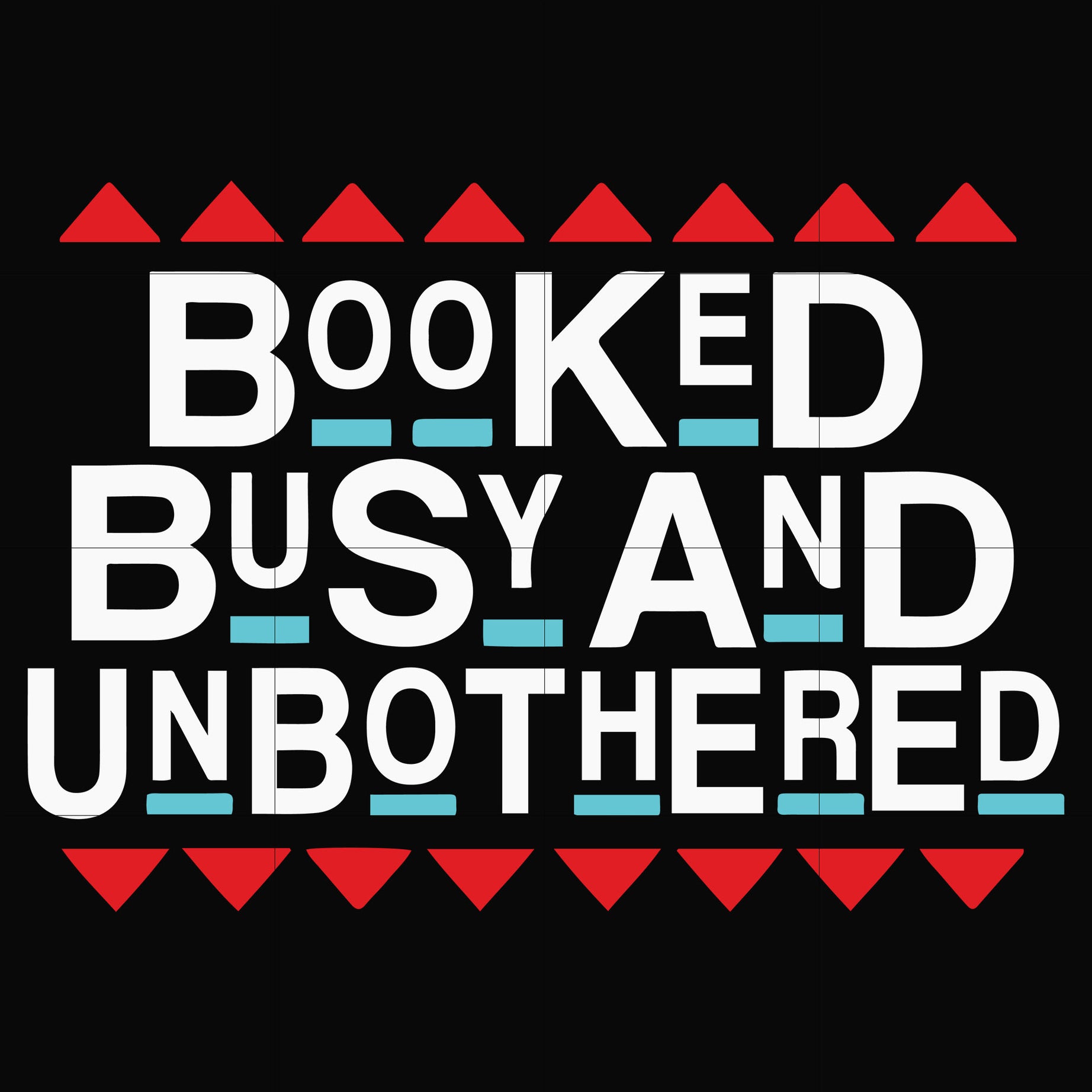 Booked busy and unbothered svg, png, dxf, eps digital file OTH0096