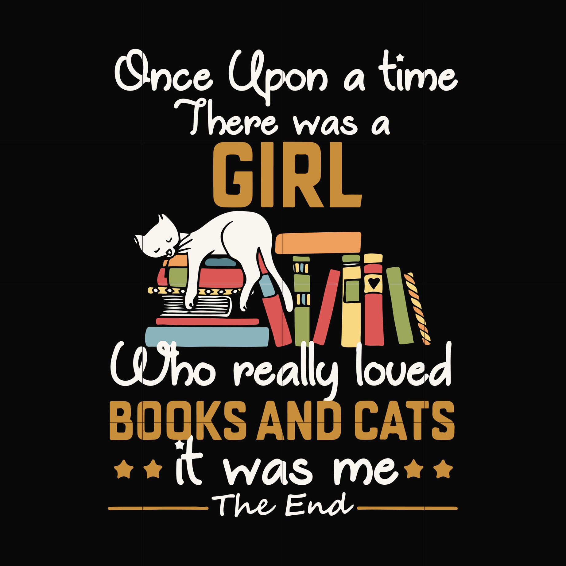 Once upon a time there was a girl who really loved books and cats it was me svg, png, dxf, eps digital file OTH0057