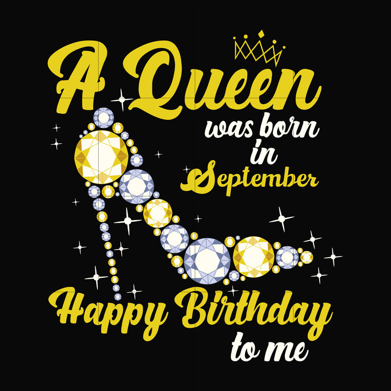 A queen was born in September svg, birthday svg, queens birthday svg, queen svg, png, dxf, eps digital file BD0021