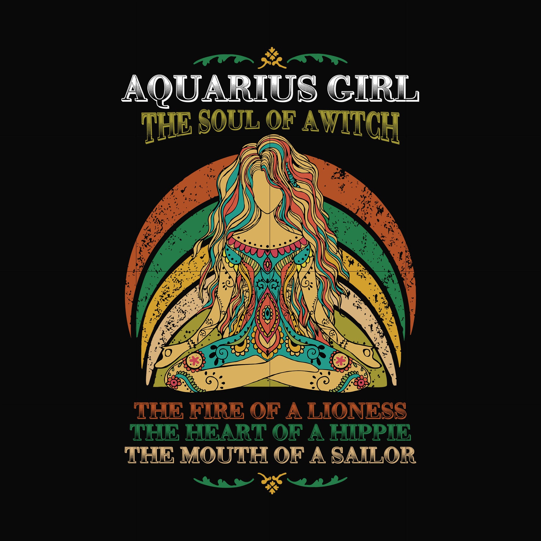 Aquarius girl the soul of a witch svg, the fire of a lioness, the heart of a hippie, the mouth of a sailor svg, png, dxf, eps digital file NBD0031