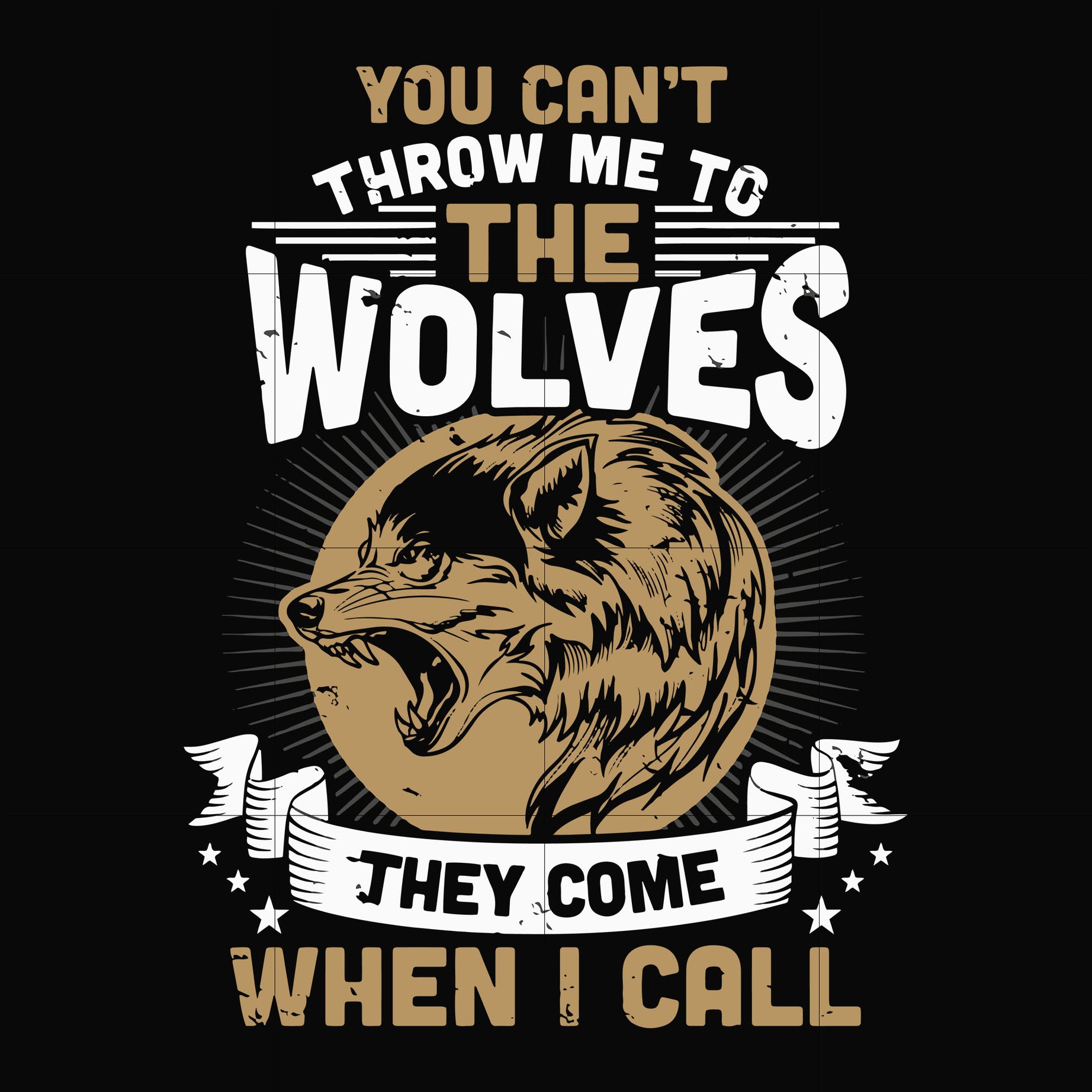 You can't throw me to the wolves they come when I call svg, png, dxf, eps file FN000131