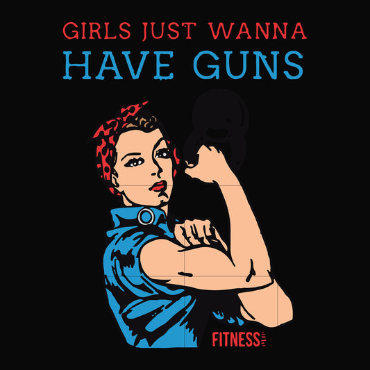 Girl just wanna have guns svg, png, dxf, eps file FN000308