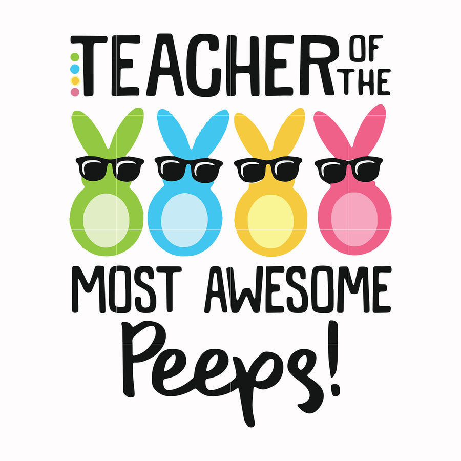 Teacher of the most awesome peeps svg, png, dxf, eps file FN00072