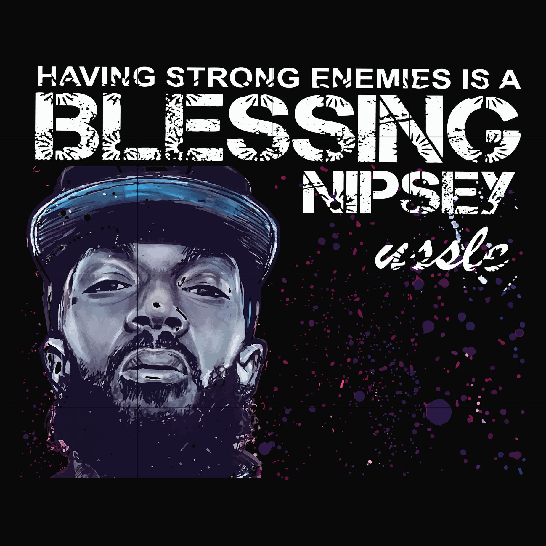 Having strong enemies is a blessing nipsey svg, png, dxf, eps file FN00038