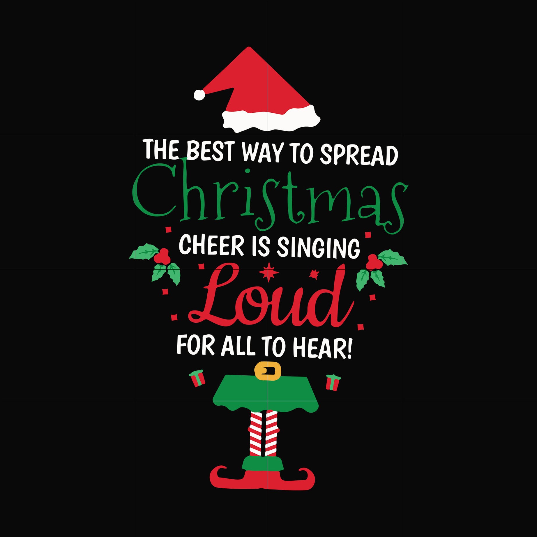 The best way to spread christmas cheer is singing loud for all to hear svg, png, dxf, eps digital file NCRM0190