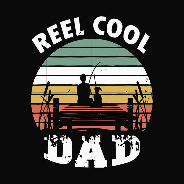 Reel cool Dad svg, png, dxf, eps digital file OTH0048