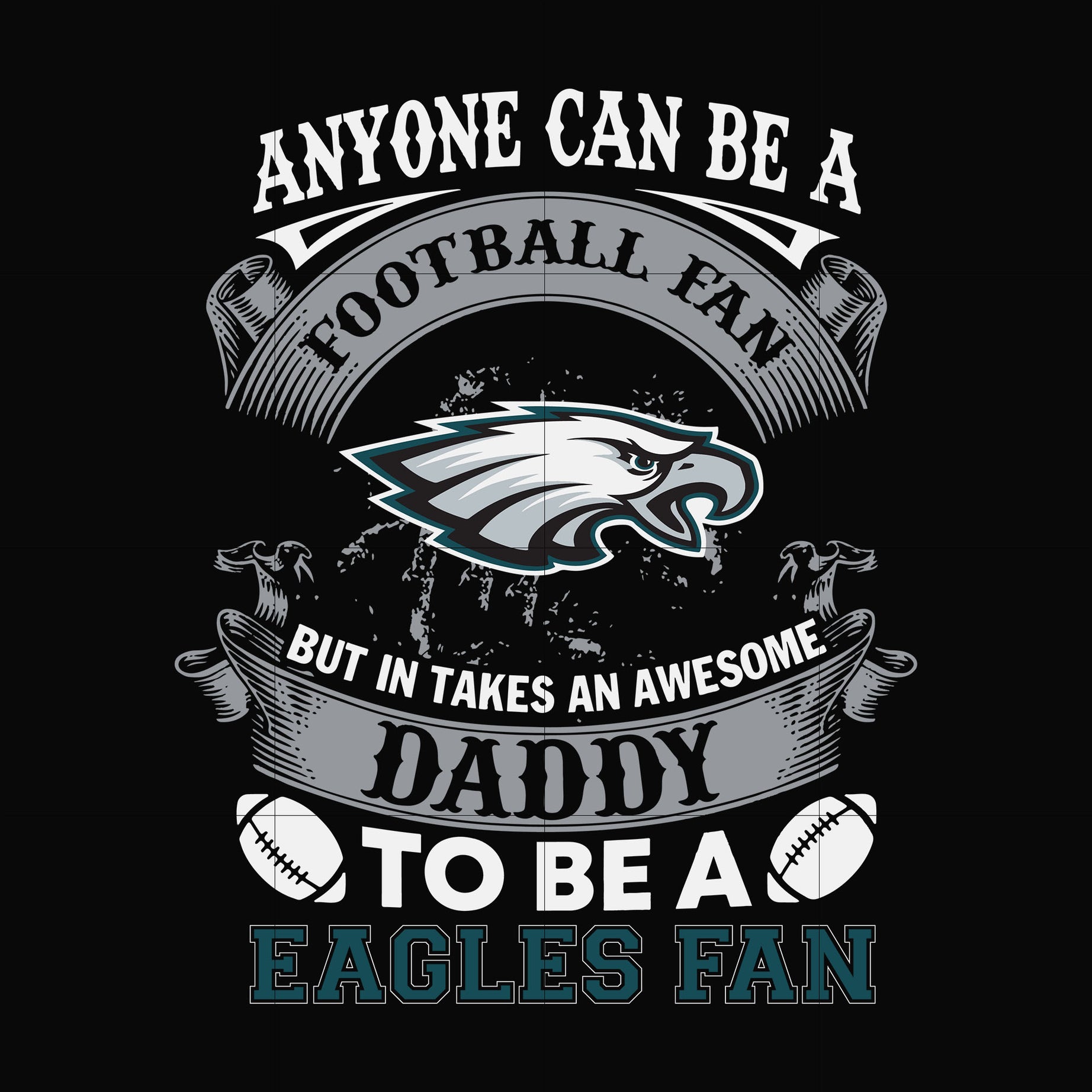 anyone can be a football fan but in takes an awesome daddy to be a eagles fan svg, nfl team svg, png, dxf, eps digital file NNFL0073