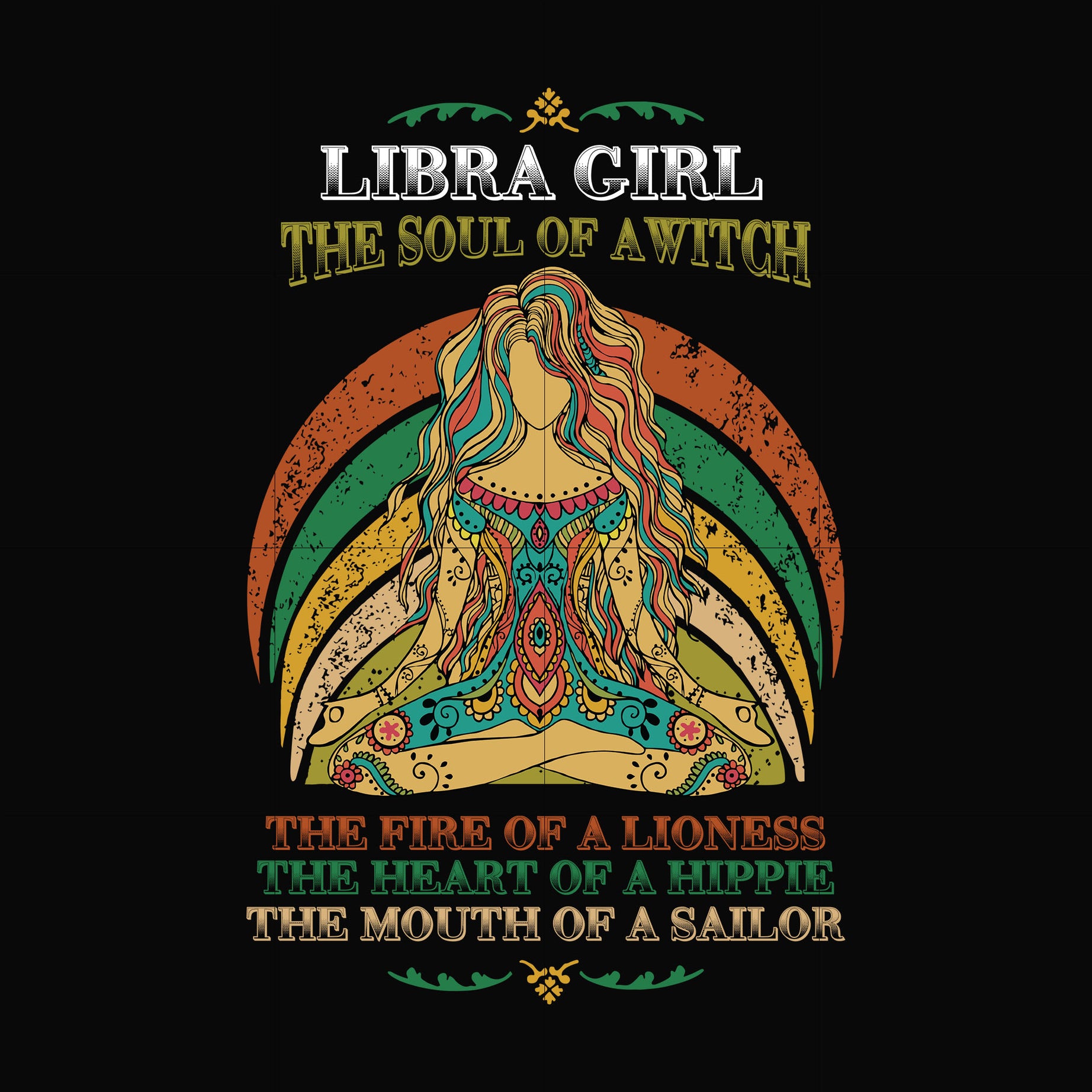 Libra girl the soul of a witch svg, the fire of a lioness, the heart of a hippie, the mouth of a sailor svg, png, dxf, eps digital file NBD0038