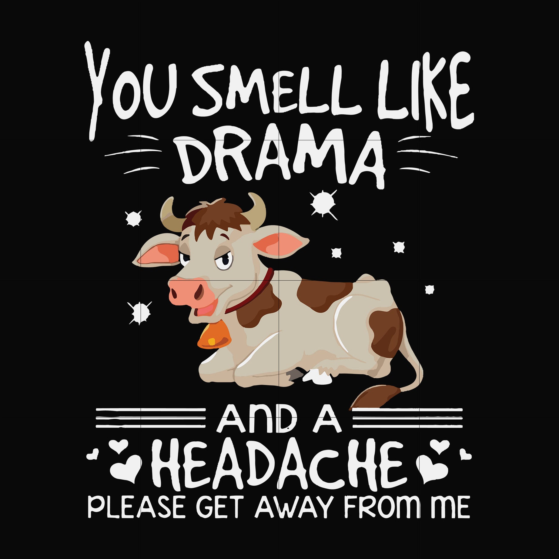 You smell like drama and a headache please get away from me svg, png, dxf, eps file FN000183