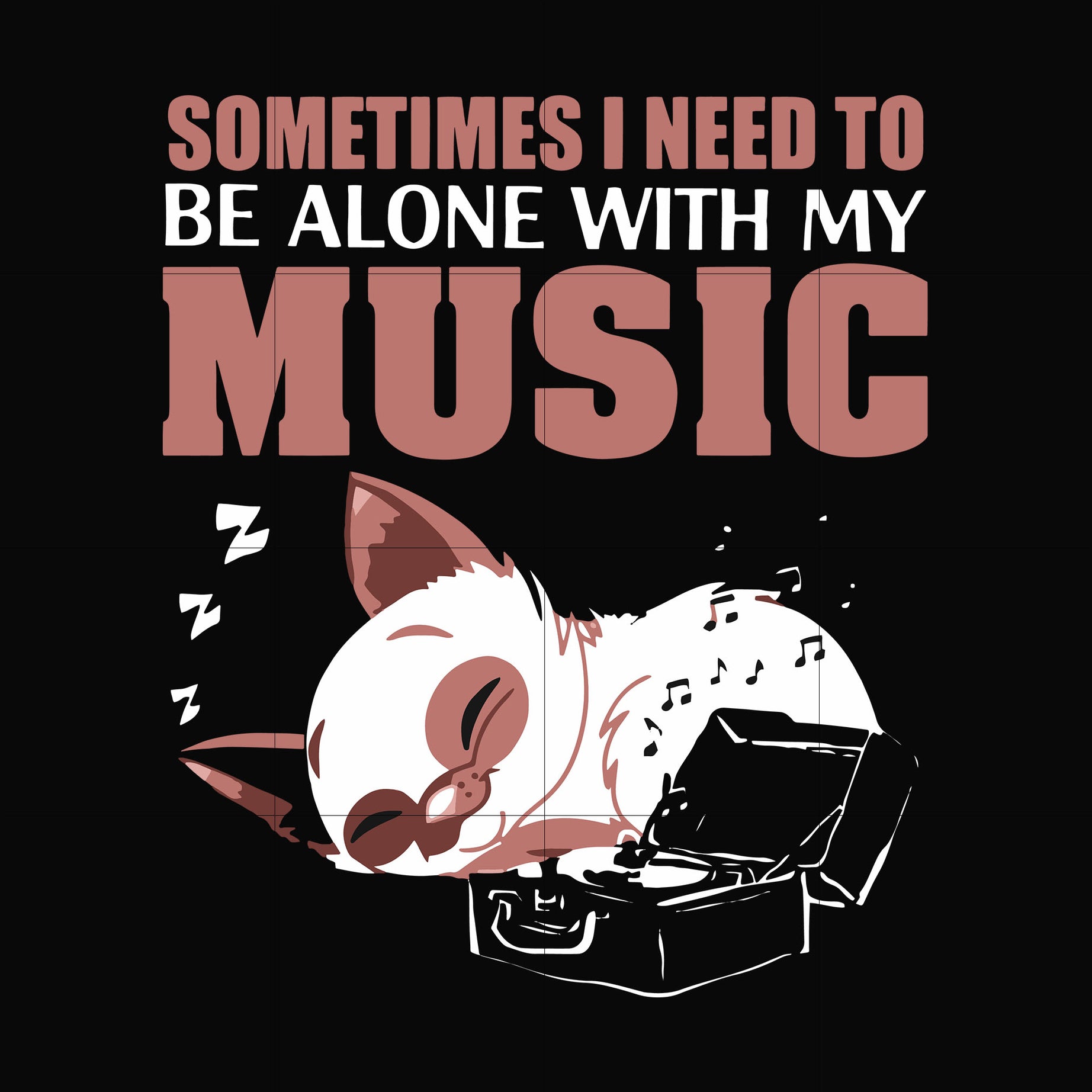 Sometimes I need to be alone with my music svg, png, dxf, eps file FN00015