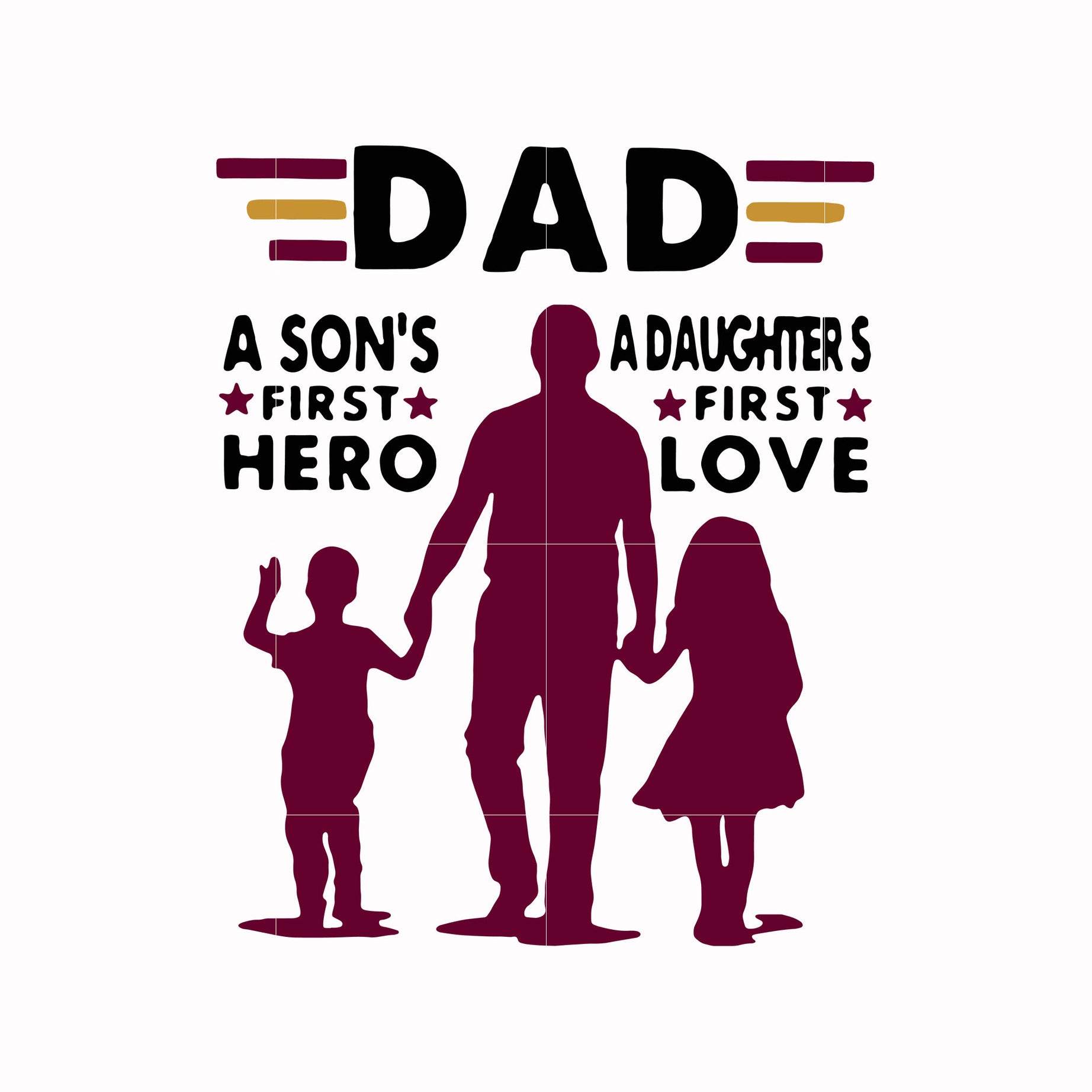 Dad a son's first here a daughter's first love svg, png, dxf, eps, digital file FTD144