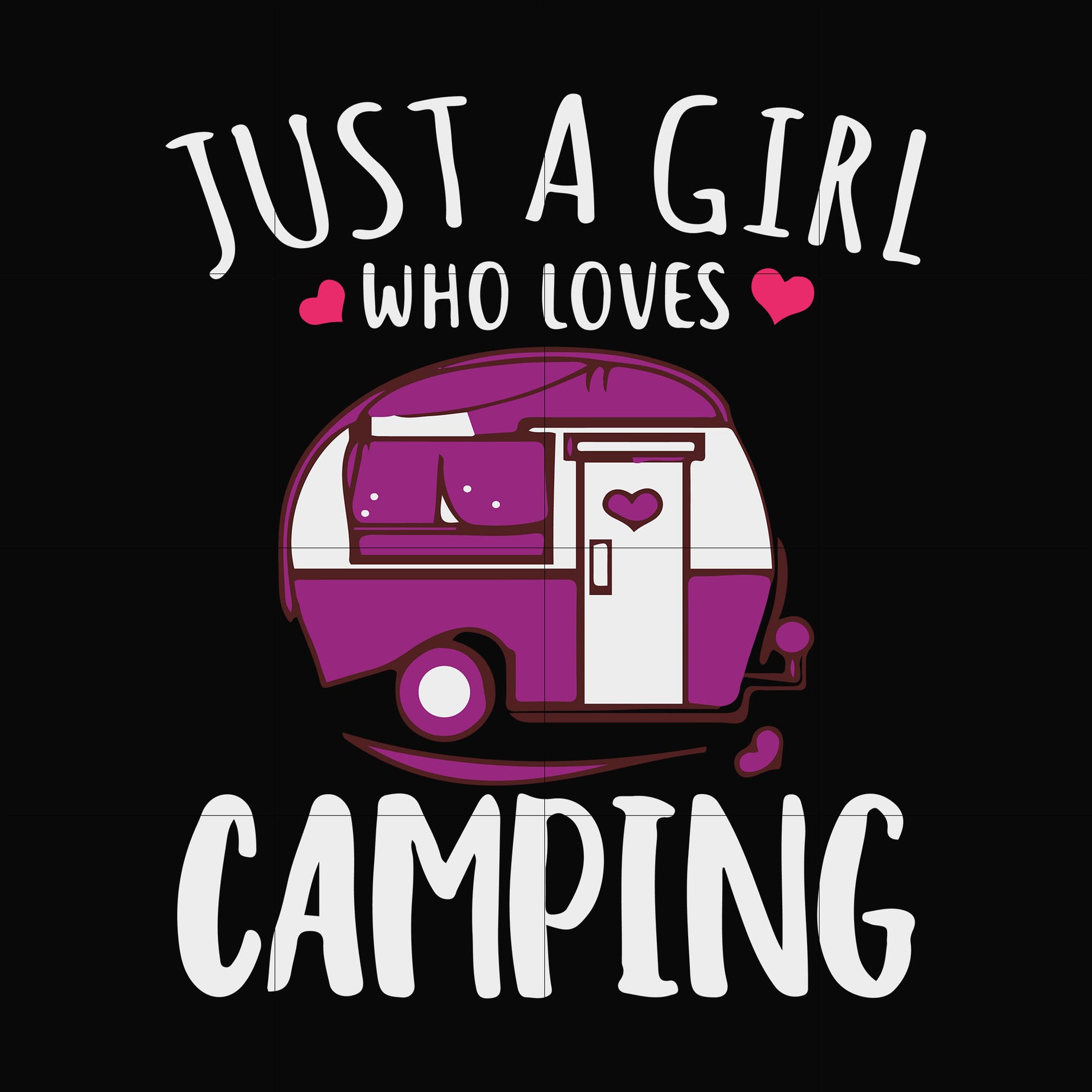 just a woman who loves camping svg, png, dxf, eps digital file CMP007