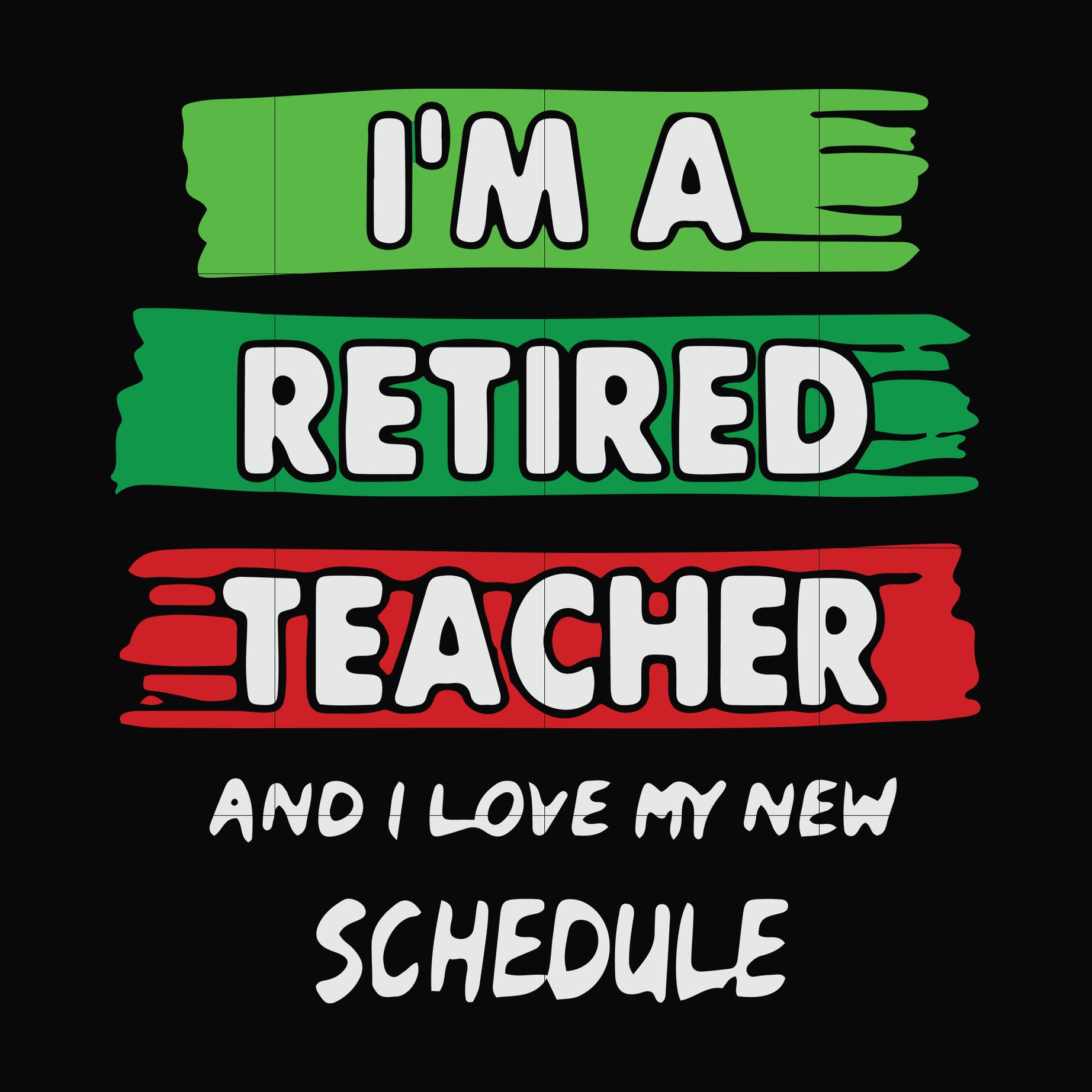 I'm a retired teacher and I love my new schedule svg, png, dxf, eps file FN000781