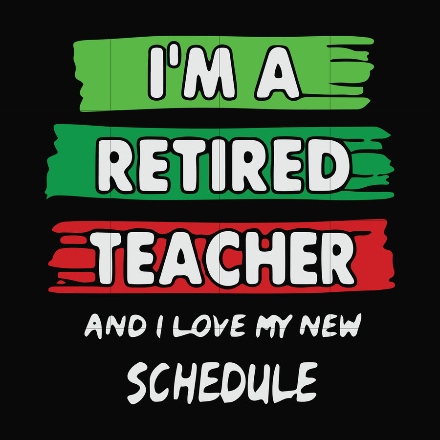 I'm a retired teacher and I love my new schedule svg, png, dxf, eps file FN000781