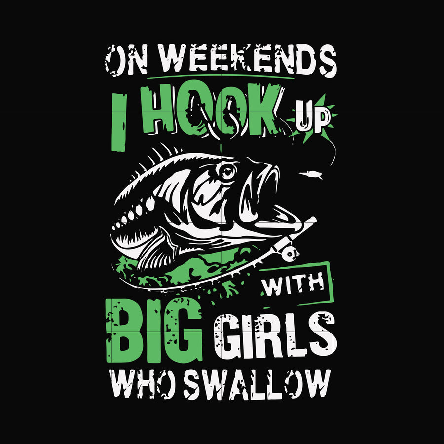 On weekends I hook up with big girls who swallow svg, png, dxf, eps file FN000727