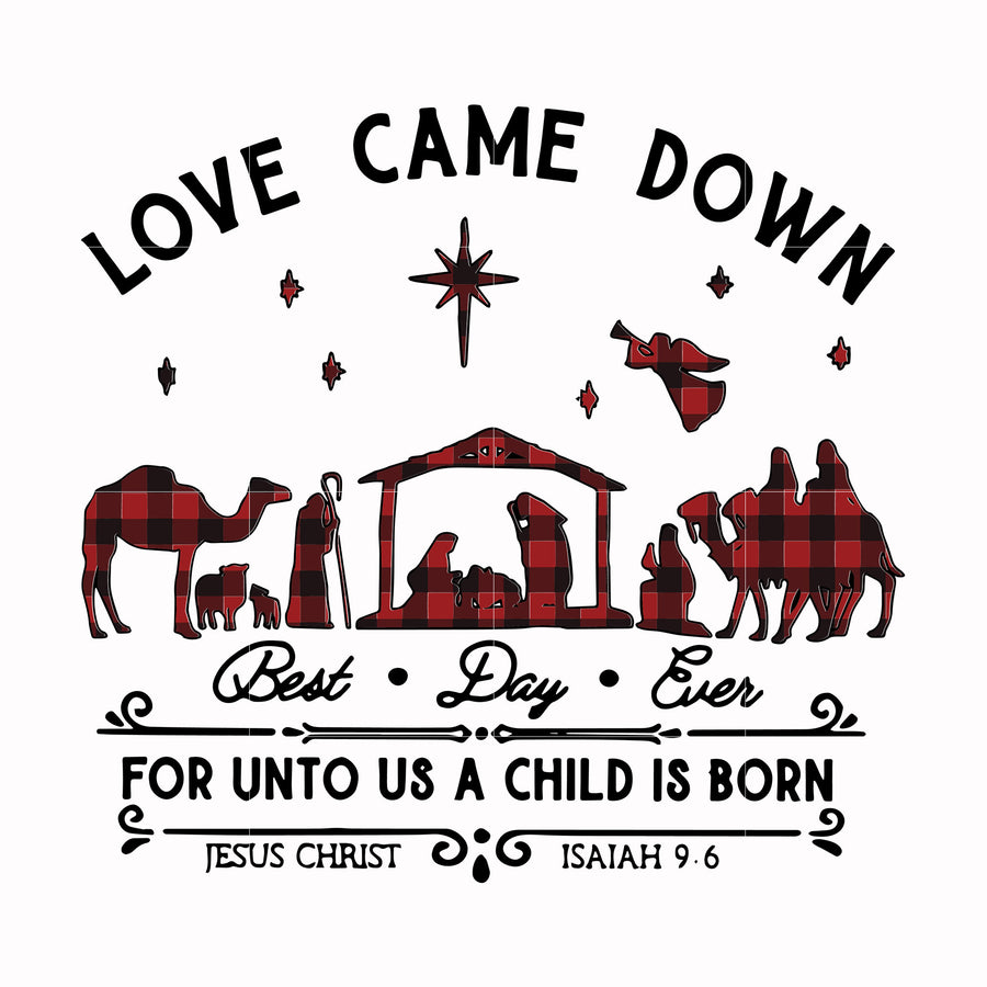 Love came down for unto us a child is born svg, png, dxf, eps digital file NCRM0053