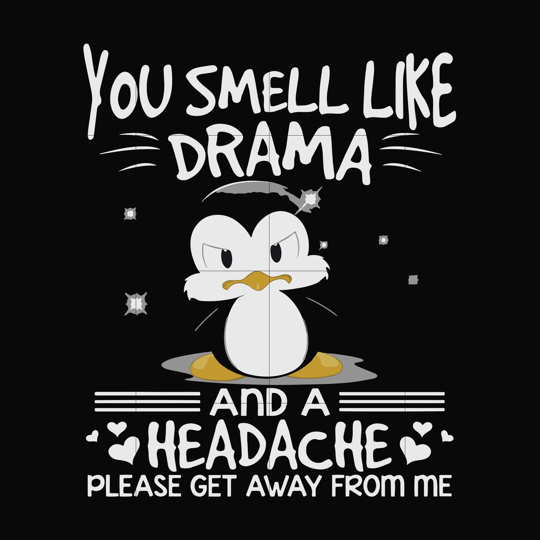 You smell like drama and a headache please get away from me svg, png, dxf, eps file FN000185
