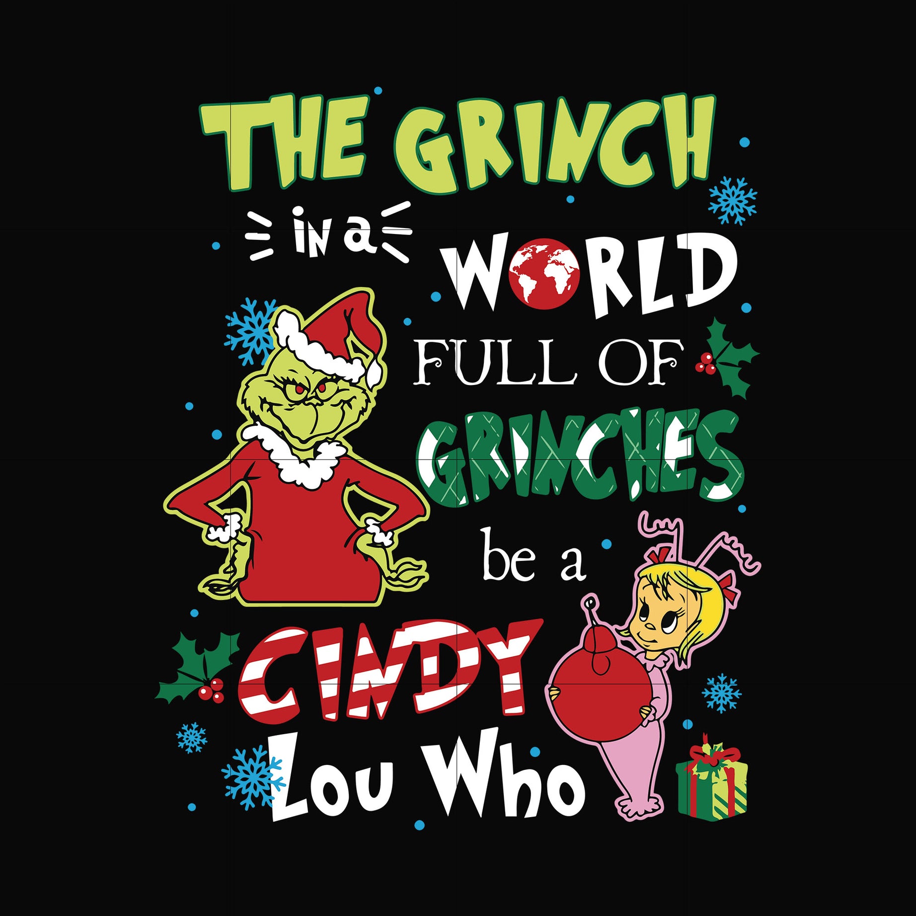 The grinch in a world full of grinches be a cindy lou who svg, png, dxf, eps digital file NCRM0139