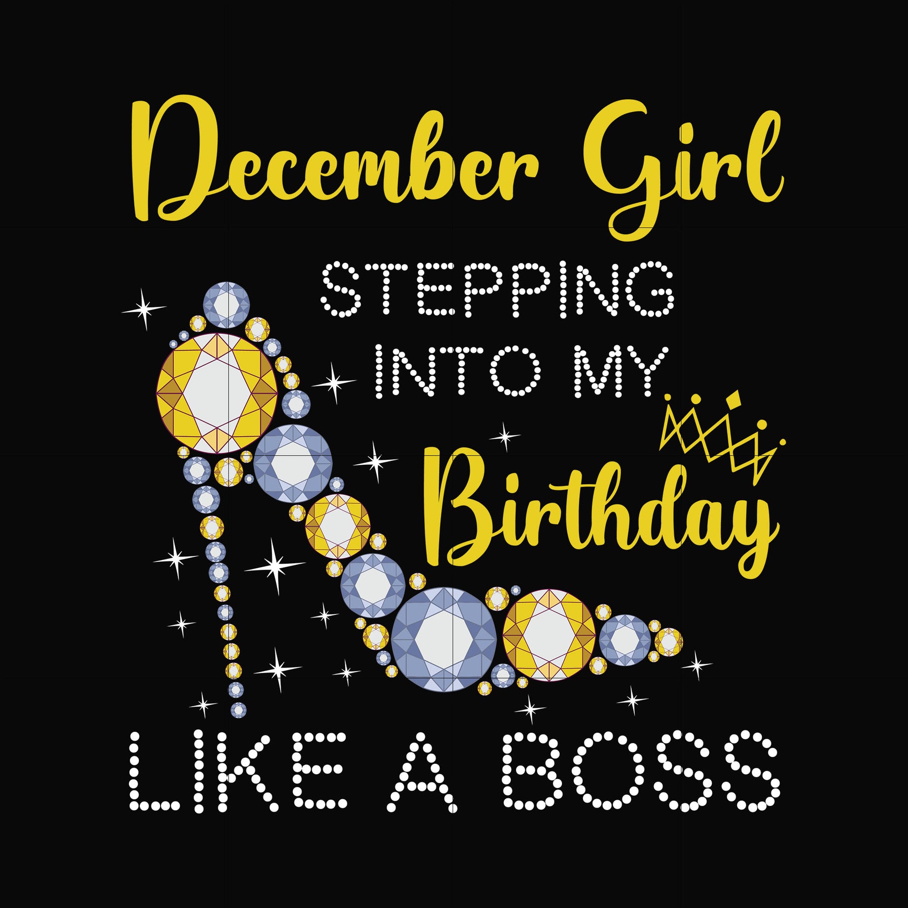 December girl stepping into my birthday like a boss svg, png, dxf, eps digital file BD0036