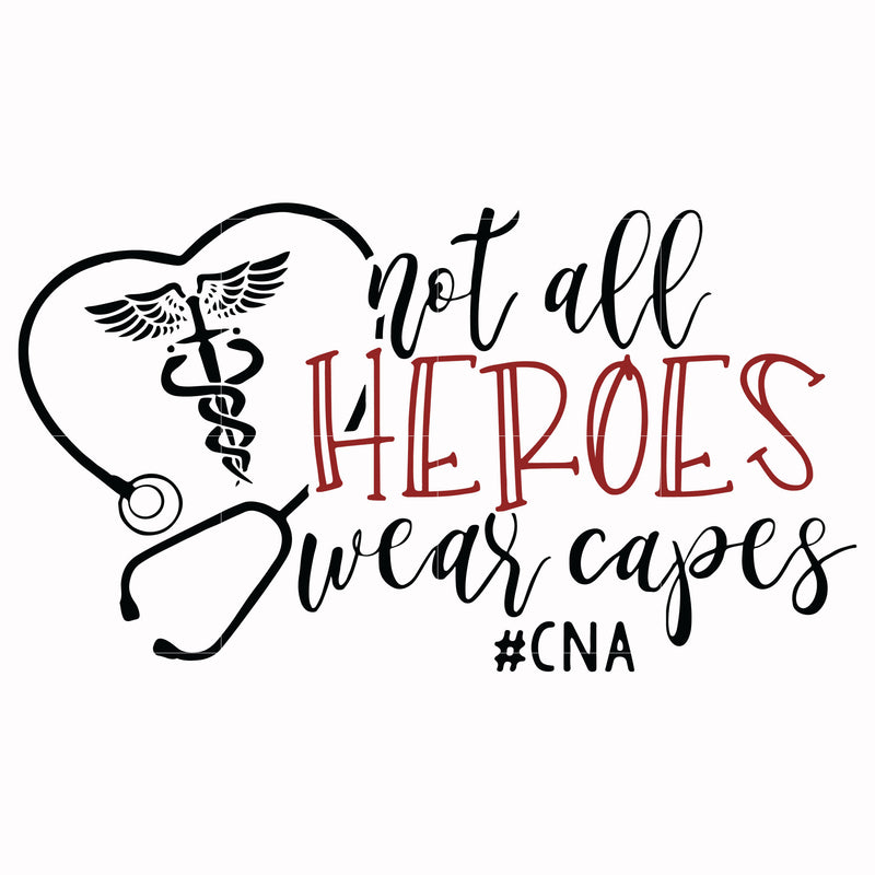 Not all heroes wear capes cna svg, png, dxf, eps digital file TD2707209