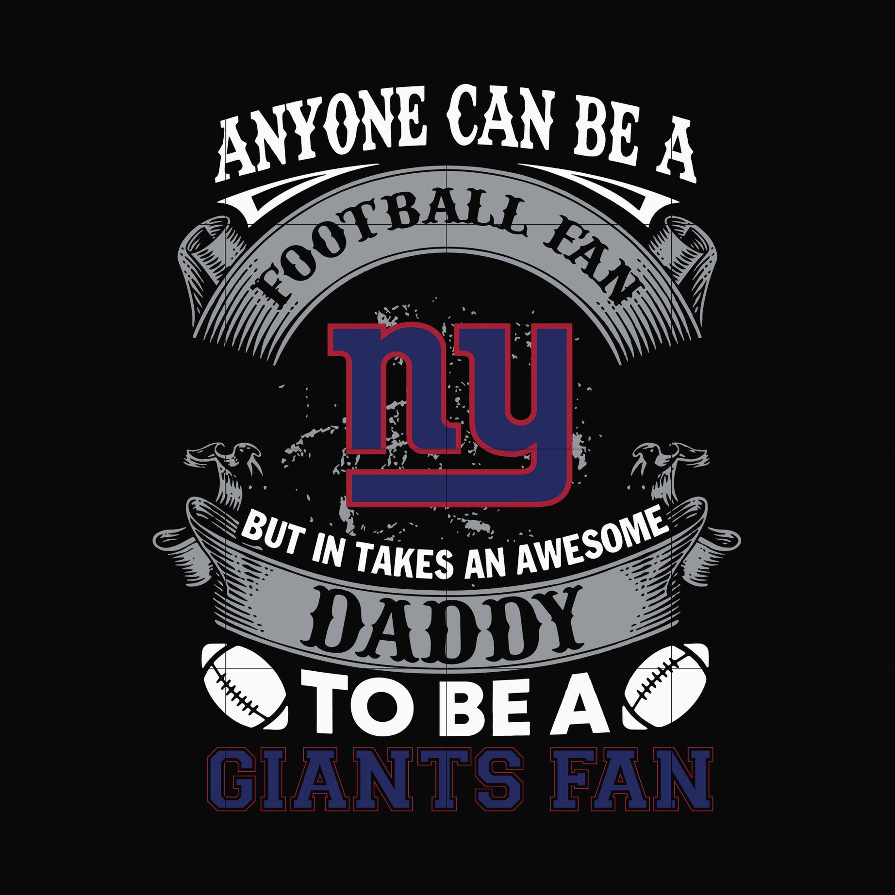 anyone can be a football fan but in takes an awesome daddy to be a giants fan svg, nfl team svg, png, dxf, eps digital file NNFL0075