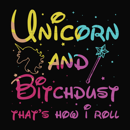 Unicorn and bitchdust that's how I roll svg, png, dxf, eps file FN000241