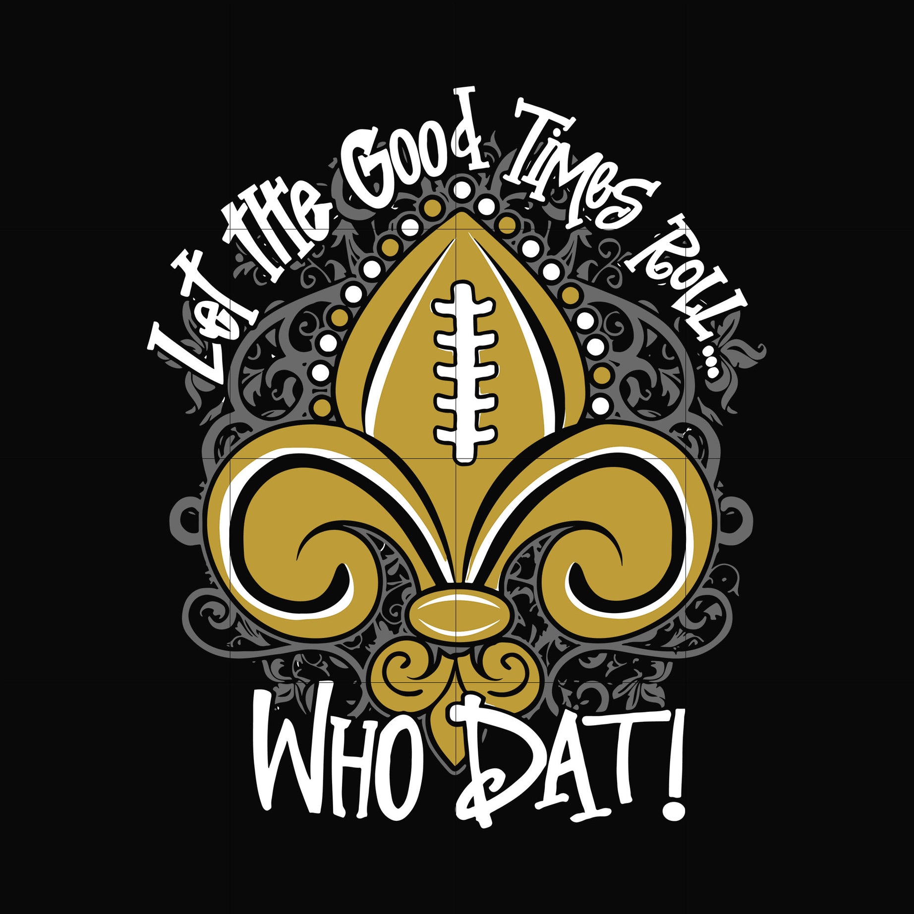 Let the good times roll who dat, svg, png, dxf, eps file NFL000081