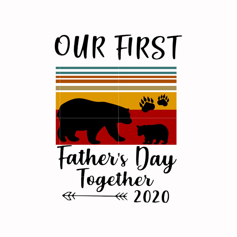 Our first Father day together svg, png, dxf, eps, digital file FTD151