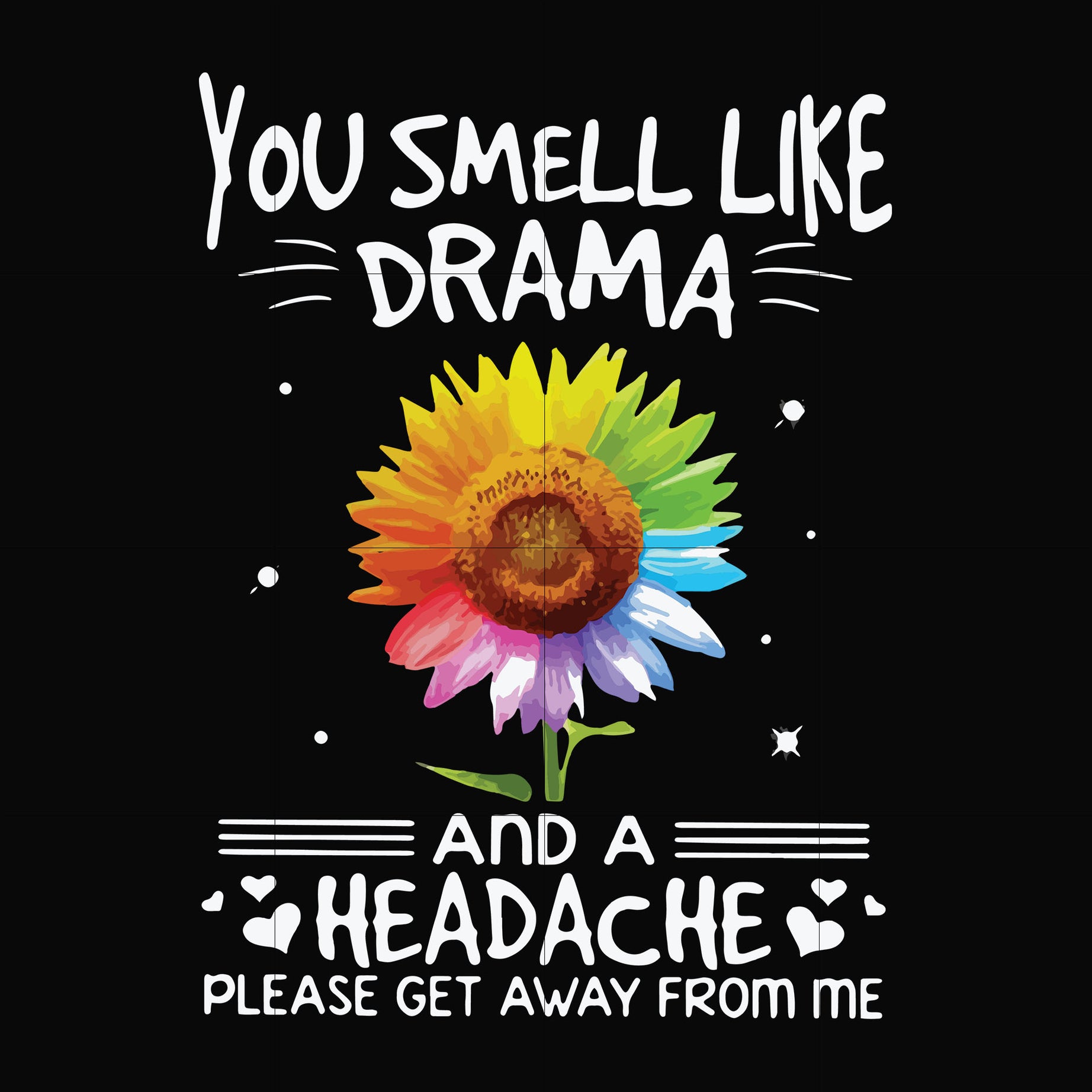 You smell like drama and a headache please get away from me svg, png, dxf, eps file FN000179